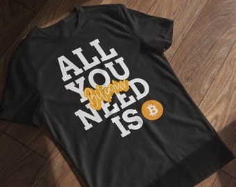 All You Need is Bitcoin Shirt | Cryptocurrency | Crypto Tee | Technology Tee | S M L XL - Unisex