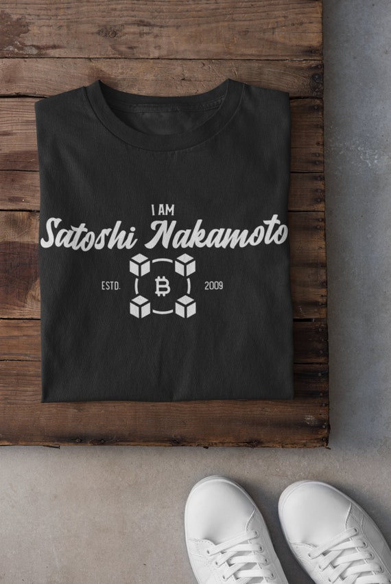 I Am Satoshi Nakamoto Bitcoin Blockchain Cryptocurrency Tee I Am Satoshi Nakamoto Bitcoin Blockchain Cryptocurrency Tee