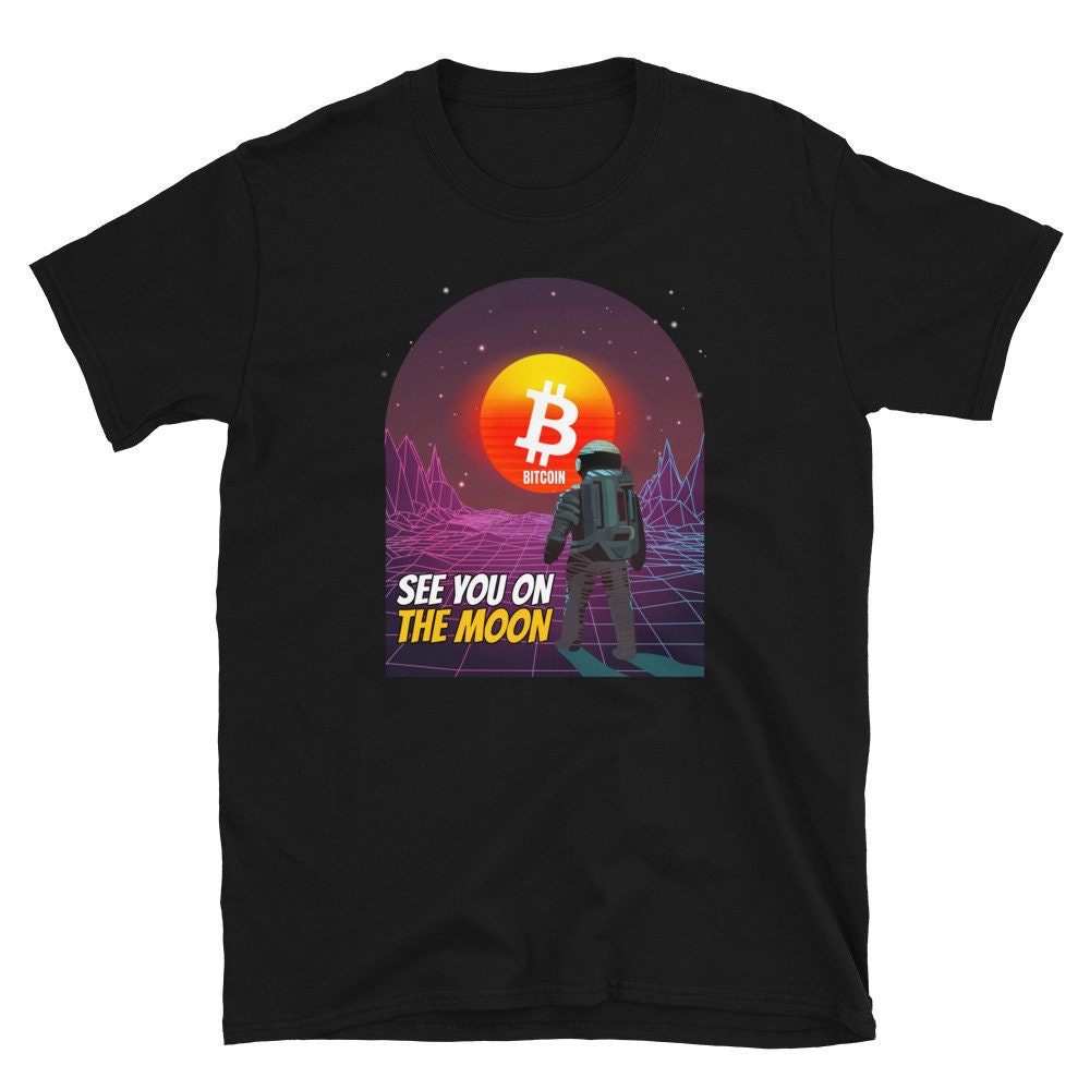 Bitcoin See You on the Moon Shirt Funny Cryptocurrency Tee - Etsy
