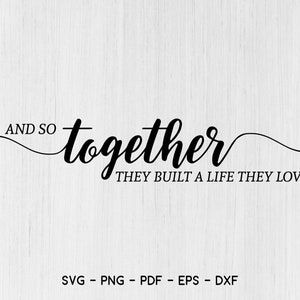 May include: Black and white calligraphy text on a woodgrain background. The text reads "And so together they built a life they loved".