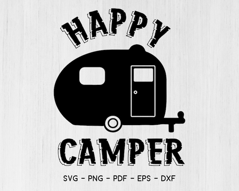 Happy Campers SVG,Dxf Silhouette,printable,Cut File Cricut SVG,Camper Camping svg,Camper SVG,family camping,svg,eps,dxf,pdf,png files