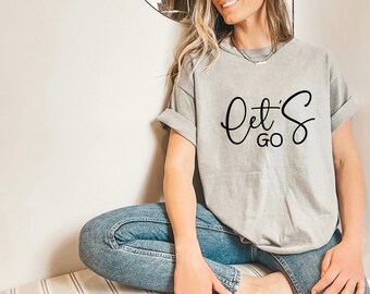 Let's Go Svg, Shirt Svg, Inspirational Svg, Motivational Svg, Saying Svg, Positive Quotes Design, Silhouette, Cricut, Cut Files
