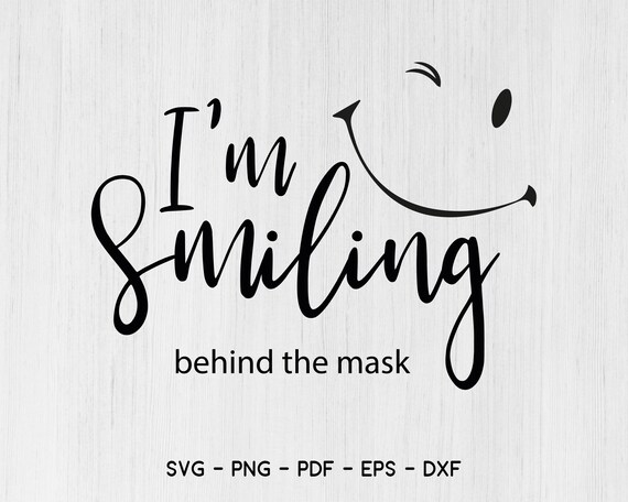 Download I M Smiling Behind The Mask Quarantine Svg Print File For Etsy