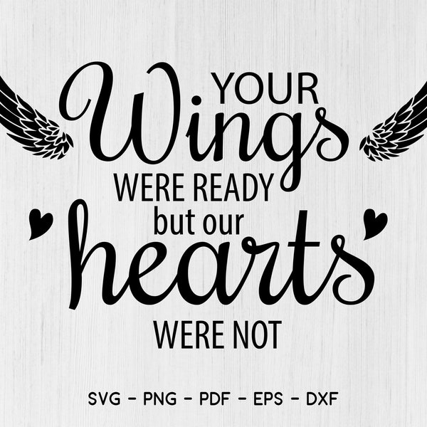 Your wings were ready but our Hearts Were not SVG, Memorial SVG, Png, Eps, Dxf,Pdf Cricut, Cut Files, Silhouette Files, Download, Print