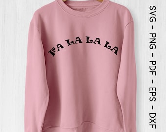 Fa La La La SVG, sweatshirt desing svg, Christmas svg, Holiday shirt, svg Mom Gifts, Festive  svg, Holiday gift