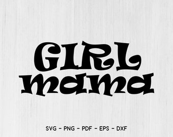 Mama SVG, Girl Mama SVG, Mamá vida SVG, Mamá de las Niñas svg, Chica Mamá Camisa Svg, svg Para Cricut, Archivo cortado, Descarga Digital svg,eps,png,dxf,pdf