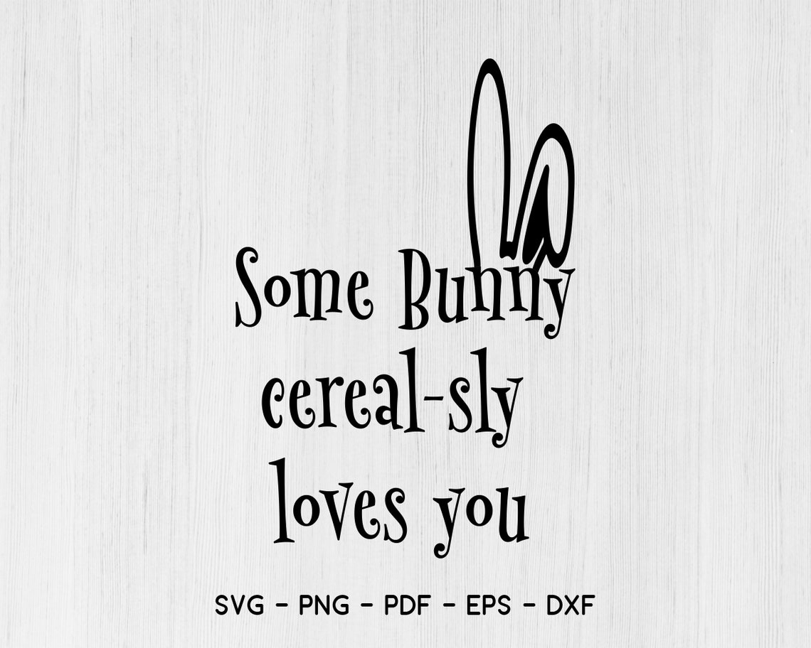 Some Bunny Cerealsly Loves You Svg Cereal Svg Cut File | Etsy