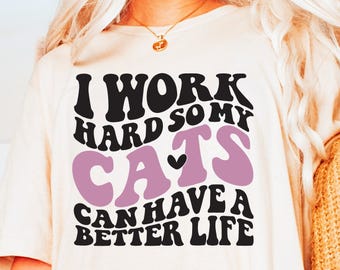 I Work Hard So My Cats Can Have A Better Life Svg, Wavy Cat Svg, Cat Mom Svg, Cat Parent Svg, Cat Owner Svg, Wavy Cat Quote Svg Png Cut File