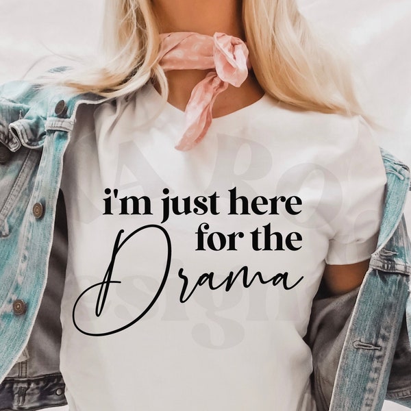 I'm Just Here For The Drama Svg, Funny Quotes Svg, Funny Mom Shirt Svg, Sassy Svg, Sarcastic Svg, Drama Queen Svg Png Cut File For Cricut