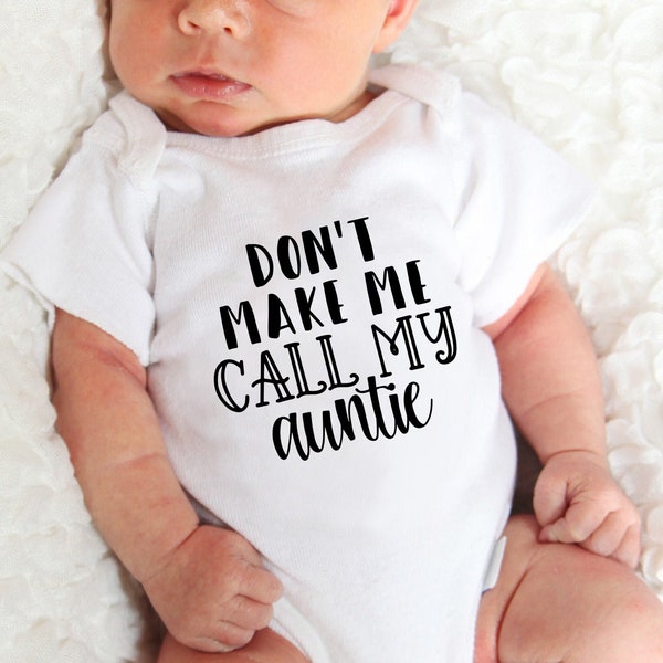 Don't Make Me Call my Auntie Svg, Baby Quotes Svg, Funny Baby Aunt Svg, Baby Svg, Newborn Svg, Baby Sayings Svg, Clipart Cut File For Cricut