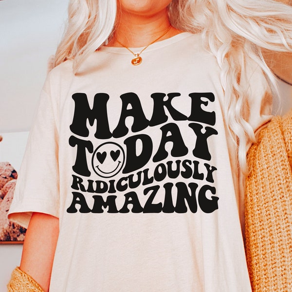 Make Today Ridiculously Amazing Svg, Inspirational Svg, Wavy text Inspirational Shirt Svg, Motivational Svg, Inspirational Quotes Svg