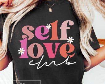 Self Love Club Svg, Inspirational Svg, Floral Svg, Self Love Svg, Mental Health Svg, Inspirational Quote Svg, Positive Quote Png Cut File