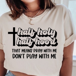Half Holy Half Hood Svg, Pray With me Svg, Funny Christian Svg, Jesus Svg, Christian Quotes Svg, Religious Svg, Inspirational Svg Cut File