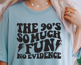 The 90's So Much Fun No Evidence Svg, 1990 Svg, 90s Shirt Svg, 90s Quotes Svg, 1990 Vintage Svg, Retro Svg, Trendy Wavy Text Svg Cut File
