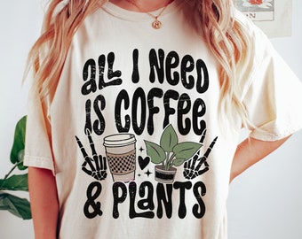 All I Need Is Coffee And Plants Png For Sublimation, Plant Shirt Png, Plant Quotes Sublimation, Plant Mom Png, Distressed Plant Png