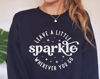 Leave A Little Sparkle Wherever You Go Svg, Inspirational Svg, Inspirational Shirt Svg, Quotes Svg, Motivational Quotes Svg Cut File