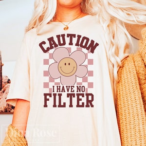Caution I Have No Filter Svg, Funny Svg, Sarcastic Svg, Sarcasm Svg, Funny Quotes Svg, Sarcastic Quote Svg, Funny Shirt Svg, Retro Svg, Png