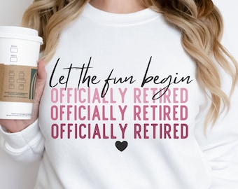 Officially Retired Svg, Let The Fun Begin Svg, Retirement Svg, Retired Quotes Svg, Retirement Quotes Svg, Retirement Shirt Svg Cut File