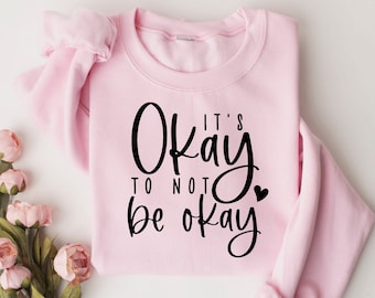 Het is ok om niet ok te zijn Svg, inspirerende Svg, bewustzijn van geestelijke gezondheid Svg, zelfliefde Svg, inspirerende citaten Svg Cut File
