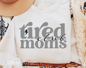 Tired Moms Club Svg, Mom Svg, Mom Life Svg, Mama Svg, Mom Retro Svg, Motherhood Svg, Sarcastic Mom Svg, Mom Shirt Svg, Png Cut File