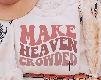 Make Heaven Crowded, Christian Svg, Wavy Text Jesus Svg, Christian Shirt Svg, Bible Verse Svg, Religious Svg, Inspirational Svg Cut File
