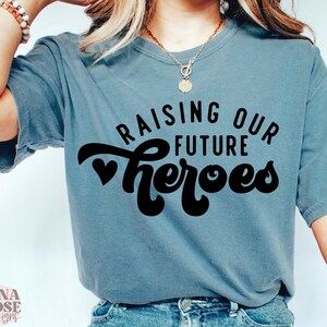 Raising Our Future Heroes Svg, Teacher Svg, Mom Svg, Mom Quotes Svg, Teacher Quotes Svg, Inspirational Svg, Motivational Svg Cut File