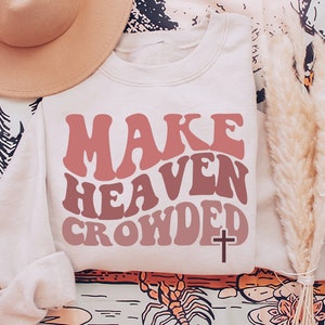 Make Heaven Crowded, Christian Svg, Wavy Text Jesus Svg, Christian Shirt Svg, Bible Verse Svg, Religious Svg, Inspirational Svg Cut File