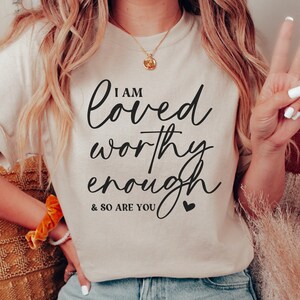 I Am Loved Svg, Inspirational Svg, I am Enough Svg, I am Worthy Svg, You Are Enough Svg, Self Love Svg, You Are Loved Svg, Png Cut File