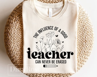 The Influence Of A Good Teacher Can Never Be Erased Svg, Teacher Svg, Teacher Quote Svg, Teacher Shirt Svg, Teaching Svg, Gift For Teacher