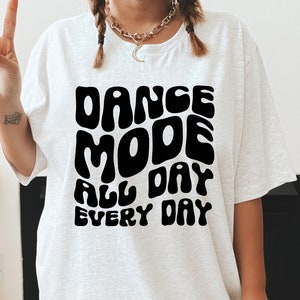 Dance Mode All Day Every Day Svg, Dance Svg, Dance Mode Svg, Dance Shirt Svg, Dance Quotes Svg, Dance Mom Svg, Dance Lover Svg, Png Cut File