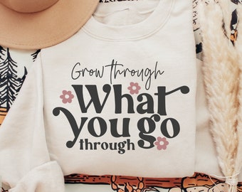 Grow Through What You Go Through Svg, Inspirational Svg, Inspirational Quotes Svg, Positive Sayings Svg, Self Love Svg, Png Cut File