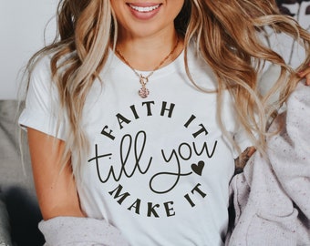 Faith It Till You Make It Svg, Christian Svg, Jesus Svg, Faith Svg, Religious Svg, Bible Svg, Christian Quotes Svg Cut File