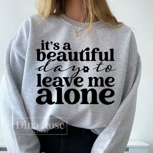 It&#39;s A Beautiful Day To Leave Me Alone Svg, Funny Svg, Funny Quote Svg, Sarcastic Svg, Funny Shirt Svg, Funny Sayings Svg, Introvert Svg Png