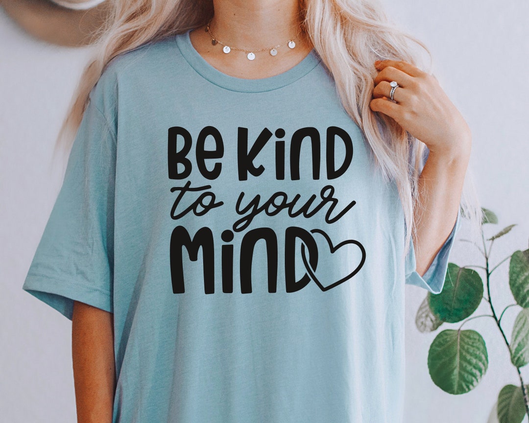 Be Kind to Your Mind Svg, Be Kind Svg, Inspirational Svg, Self Love Svg ...
