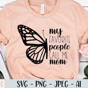 My Favorite People Call Me Mom Svg, Mom Quotes Svg, Mama Svg, Mother Svg, Butterfly Svg, Mom Shirt Svg, Mother&#39;s Day Svg Png Cut File