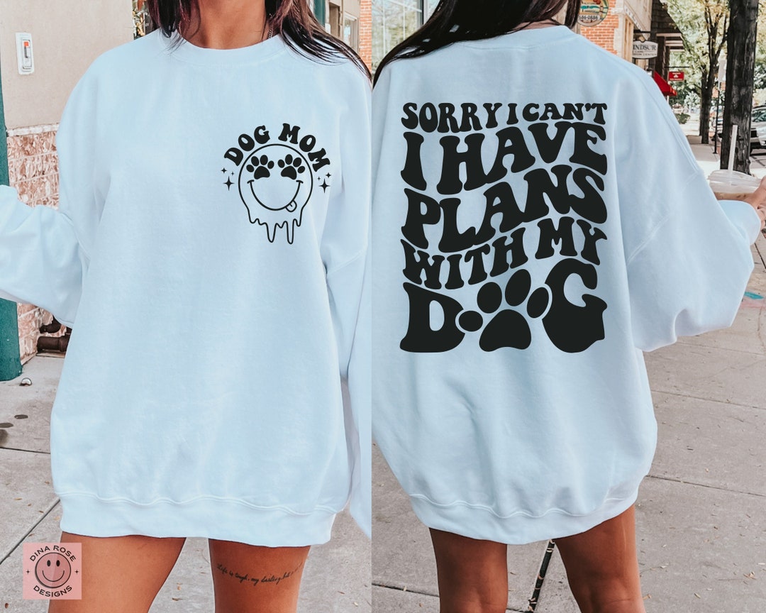 Sorry I Can't I Have Plans With My Dog Svg, Funny Dog Mom Svg, Dog Mama ...