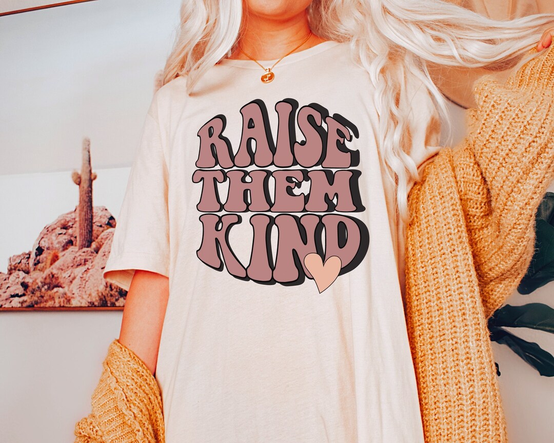 Raise Them Kind Svg Raise Kind Humans Svg Mom Svg Mama Svg - Etsy