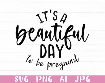 It's A beautiful Day To Be Pregnant Svg, Pregnancy Reveal Svg, Baby Pregnancy Announcement Svg, Pregnant Quotes Svg Png Clipart Cut File