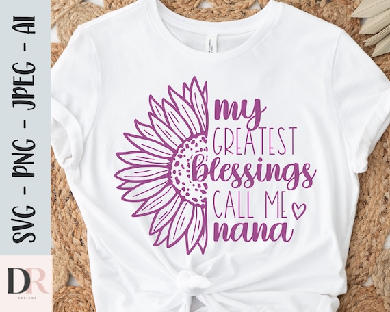 My Greatest Blessings Call Me Nana Sunflower T-Shirt My Greatest Blessings Call Me Nana Sunflower T-Shirt