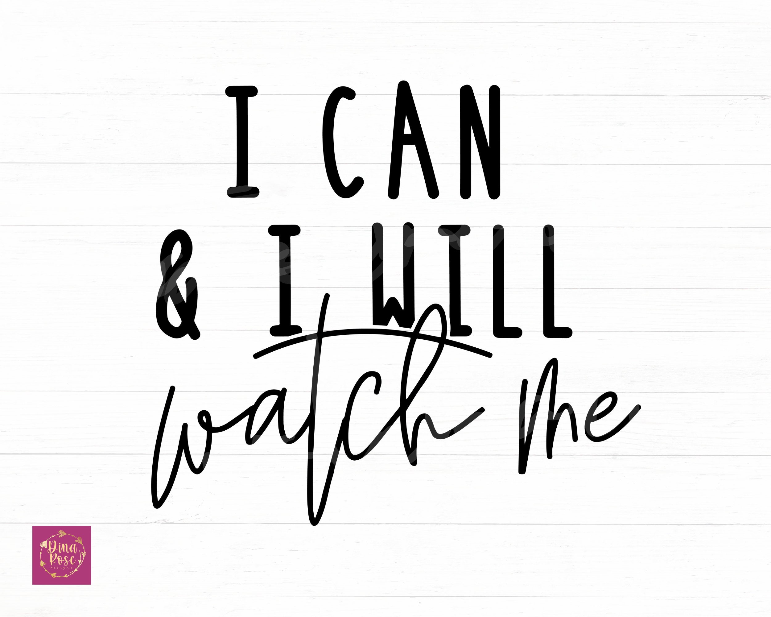 I Can and I Will Watch Me Svg Motivational Svg Inspirational - Etsy