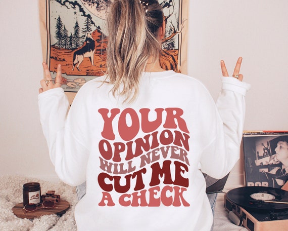 Your Opinion Will Never Cut Me A Check Svg, Funny Svg, Funny Quotes Svg, Sarcastic Quotes Svg, Wavy Text Funny Shirt Svg Cut File