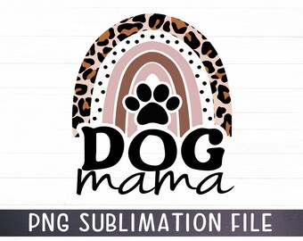 Dog Mama Png For Sublimation, Dog Mom Png, Leopard Rainbow Dog Mama Clipart, Dog Png, Dog Quotes Png, Dog Owner Png Digital Design