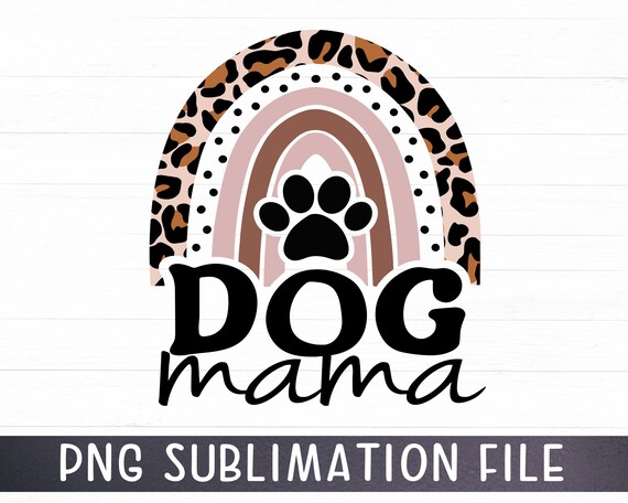 Dog Mama Png For Sublimation, Dog Mom Png, Leopard Rainbow Dog Mama Clipart, Dog Png, Dog Quotes Png, Dog Owner Png Digital Design