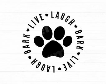 Live Laugh Bark Svg, Dog Svg, Dog Paw Svg, Dog Quote Svg, Funny Dog Svg, Dog Mom Svg, Dog Owner Svg, Png, Clipart Cut File For Cricut