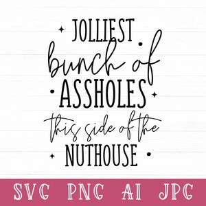 Jolliest Bunch of A Holes This Side of the Nuthouse Svg, Jolliest Bunch ...