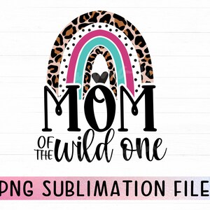 Mom Of The Wild One Png For Sublimation, Leopard Rainbow Mom Png, Mom Of Boy Png, Mom Of Girl Png, Leopard Mom Quote Sublimation Png Clipart