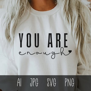 You are enough svg, Inspirational Svg, Positive Quote Svg Png, Mental health svg, Clipart Cut File For Cricut