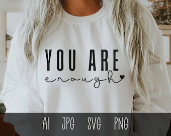 You are enough svg, Inspirational Svg, Positive Quote Svg Png, Mental health svg, Clipart Cut File For Cricut