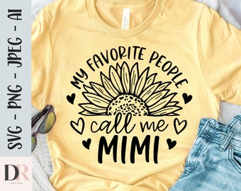My Favorite People Call Me Mimi Svg, Oma Svg, Mimi Svg, Mimi Svg, Mimi Shirt Svg, Sonnenblume Mimi Svg, Mimi Sprüche Svg Png Plotterdatei Cricut
