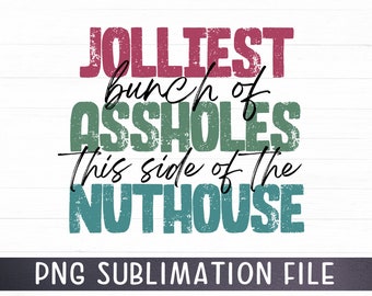 Jolliest bunch of A Holes Png For Sublimation, Jolliest Bunch Clipart, Christmas Png, Funny Christmas Quotes Png Digital Design